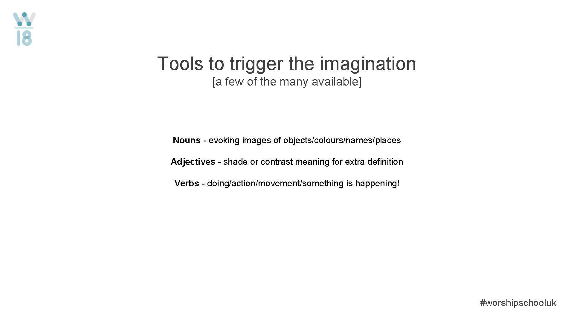 Tools to trigger the imagination [a few of the many available] Nouns - evoking