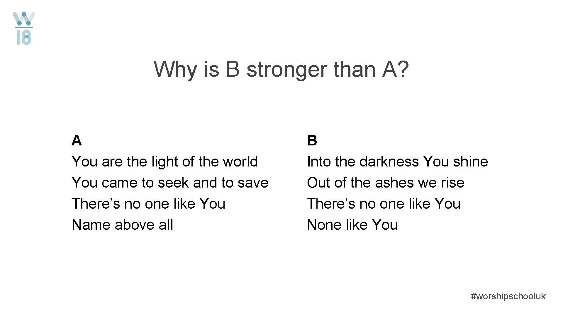 Why is B stronger than A? A You are the light of the world