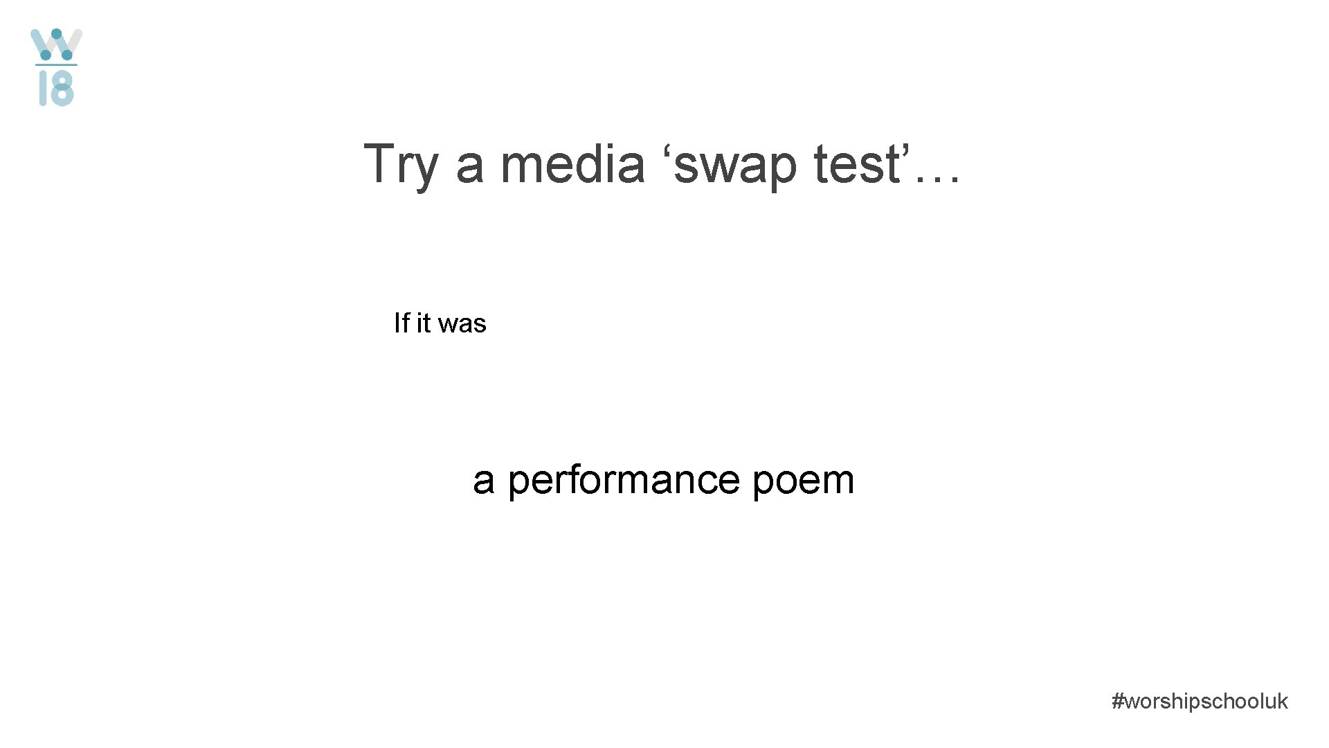 Try a media ‘swap test’… If it was a performance poem #worshipschooluk 
