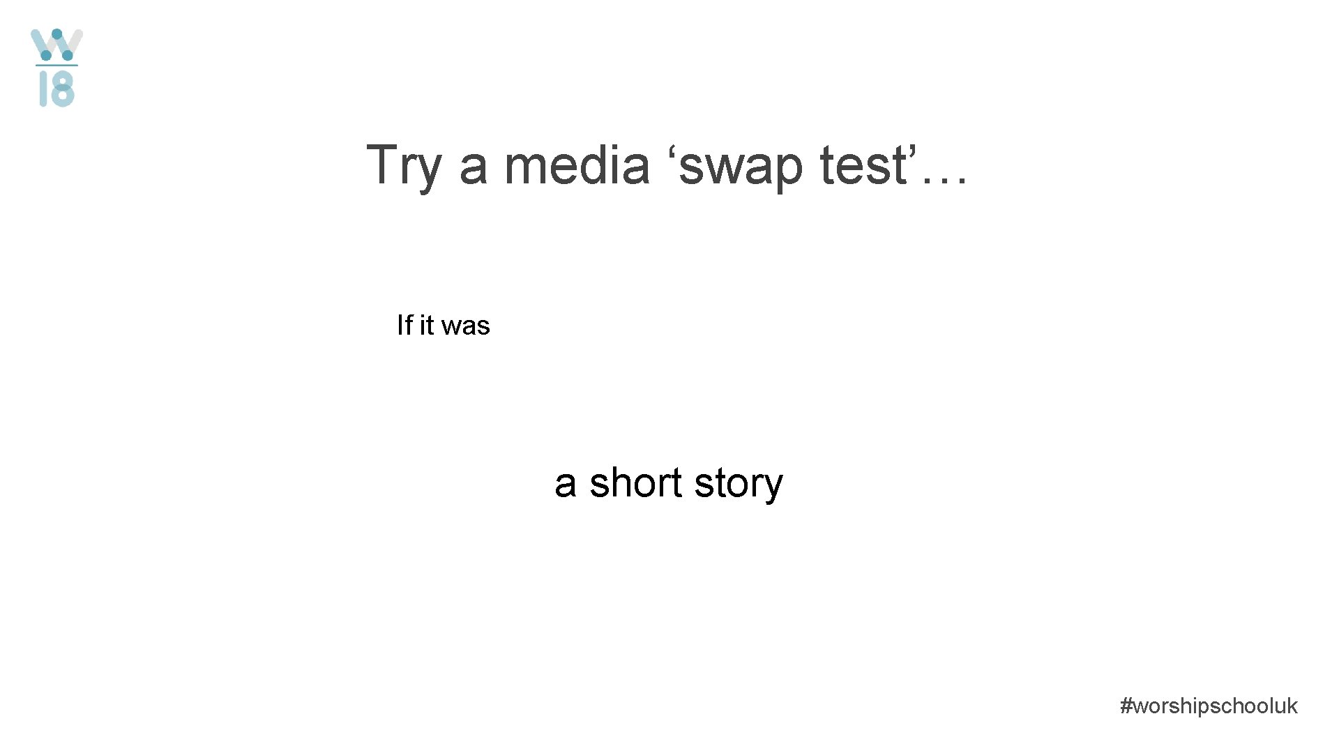 Try a media ‘swap test’… If it was a short story #worshipschooluk 