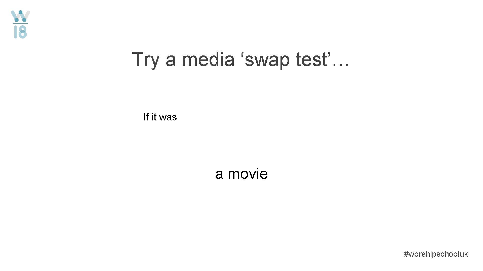 Try a media ‘swap test’… If it was a movie #worshipschooluk 