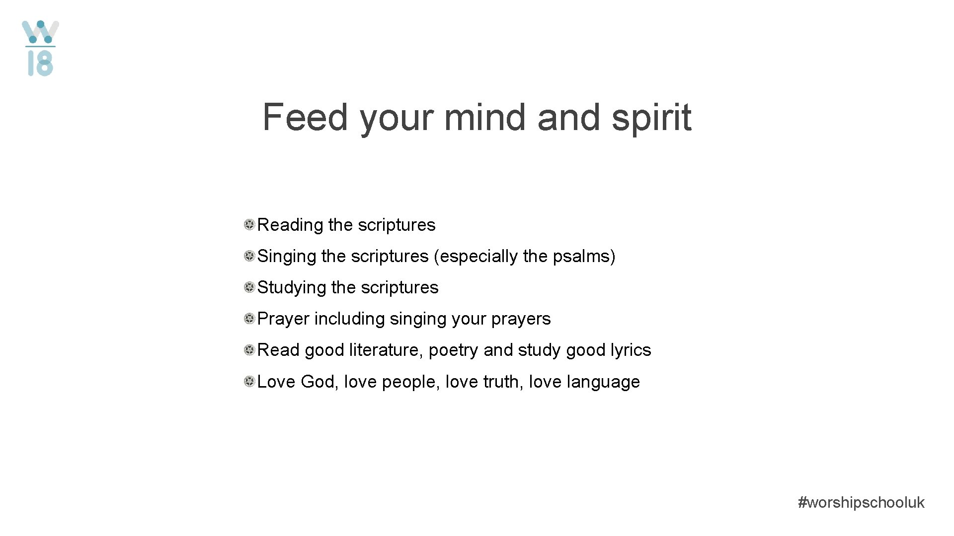 Feed your mind and spirit Reading the scriptures Singing the scriptures (especially the psalms)