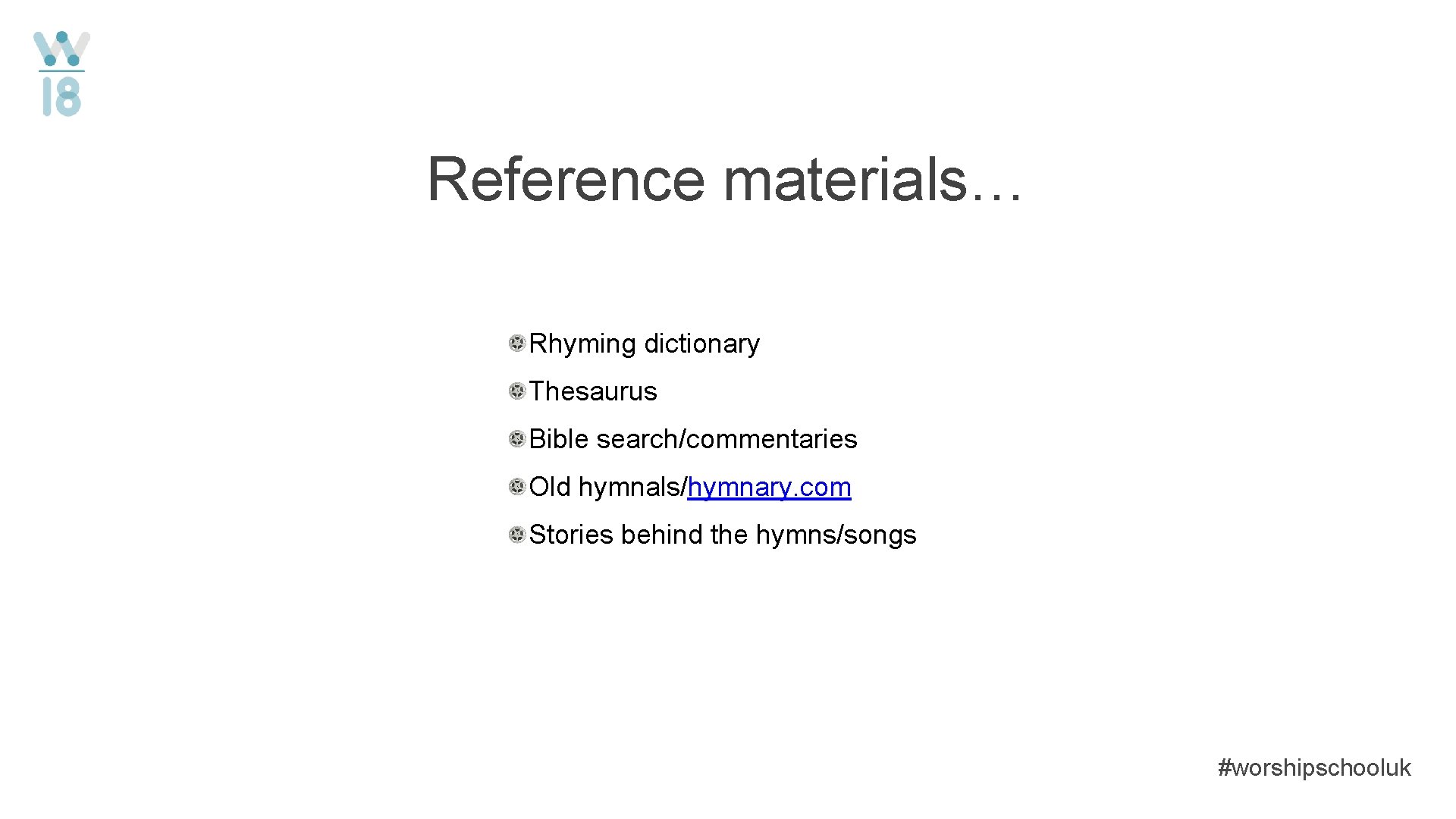 Reference materials… Rhyming dictionary Thesaurus Bible search/commentaries Old hymnals/hymnary. com Stories behind the hymns/songs