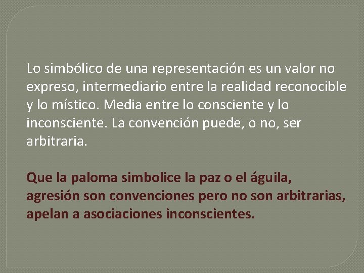 Lo simbólico de una representación es un valor no expreso, intermediario entre la realidad