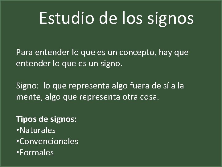 Estudio de los signos Para entender lo que es un concepto, hay que entender