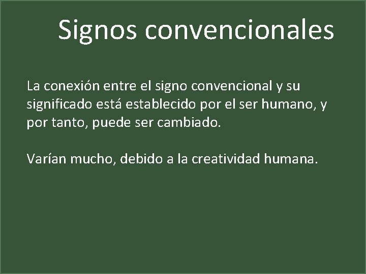 Signos convencionales La conexión entre el signo convencional y su significado está establecido por