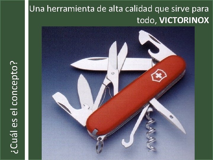 ¿Cuál es el concepto? Una herramienta de alta calidad que sirve para todo, VICTORINOX