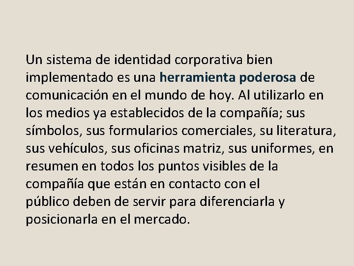 Un sistema de identidad corporativa bien implementado es una herramienta poderosa de comunicación en