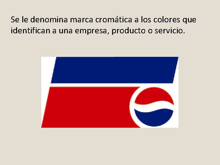 Se le denomina marca cromática a los colores que identifican a una empresa, producto