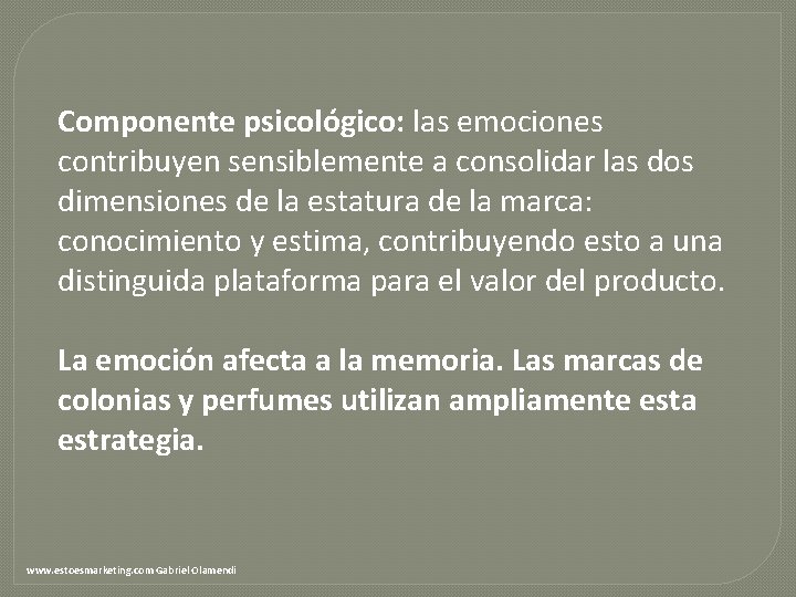 Componente psicológico: las emociones contribuyen sensiblemente a consolidar las dos dimensiones de la estatura