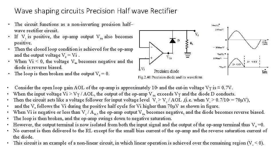 Wave shaping circuits Precision Half wave Rectifier • The circuit functions as a non-inverting