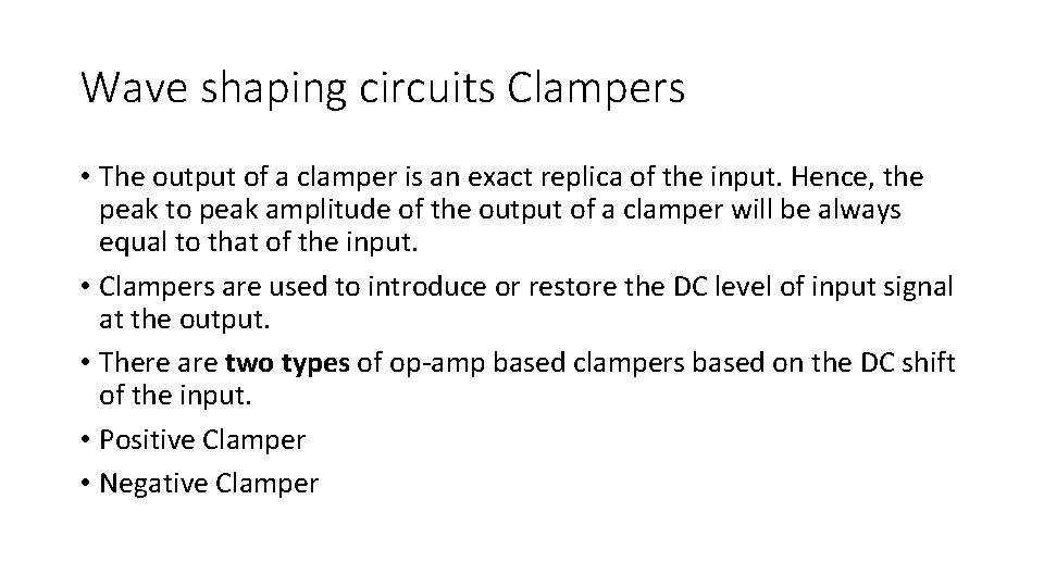 Wave shaping circuits Clampers • The output of a clamper is an exact replica