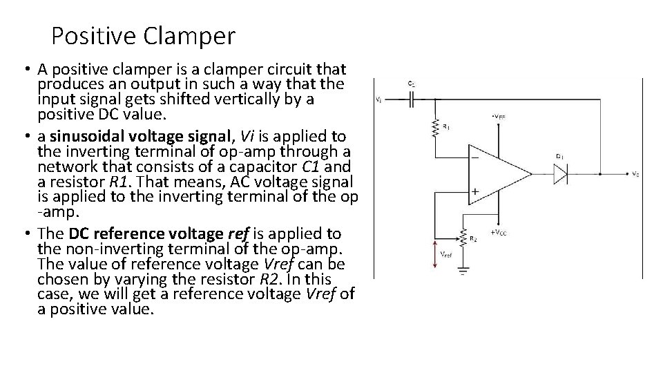 Positive Clamper • A positive clamper is a clamper circuit that produces an output
