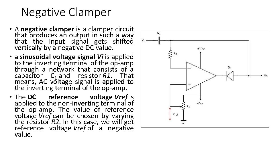 Negative Clamper • A negative clamper is a clamper circuit that produces an output