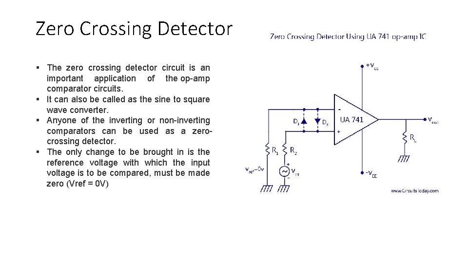 Zero Crossing Detector § The zero crossing detector circuit is an important application of
