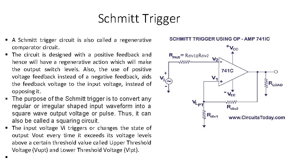 Schmitt Trigger § A Schmitt trigger circuit is also called a regenerative comparator circuit.