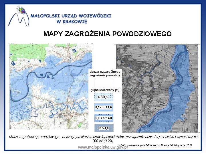 MAPY ZAGROŻENIA POWODZIOWEGO Mapa zagrożenia powodziowego - obszary , na których prawdopodobieństwo wystąpienia powodzi