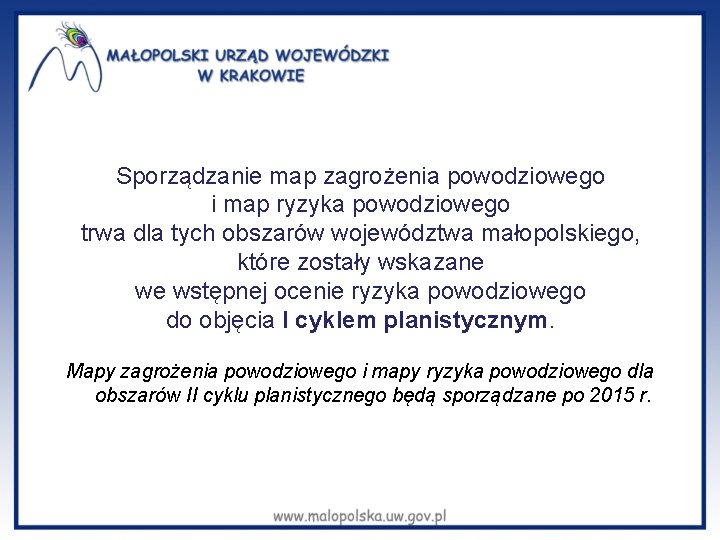 Sporządzanie map zagrożenia powodziowego i map ryzyka powodziowego trwa dla tych obszarów województwa małopolskiego,