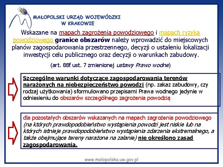 Wskazane na mapach zagrożenia powodziowego i mapach ryzyka powodziowego granice obszarów należy wprowadzić do