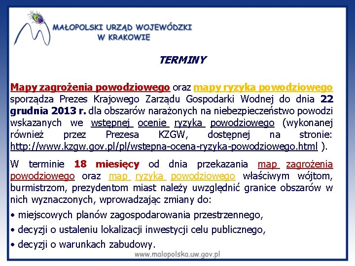 TERMINY Mapy zagrożenia powodziowego oraz mapy ryzyka powodziowego sporządza Prezes Krajowego Zarządu Gospodarki Wodnej