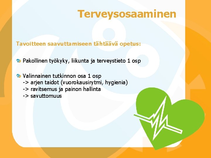 Terveysosaaminen Tavoitteen saavuttamiseen tähtäävä opetus: Pakollinen työkyky, liikunta ja terveystieto 1 osp Valinnainen tutkinnon