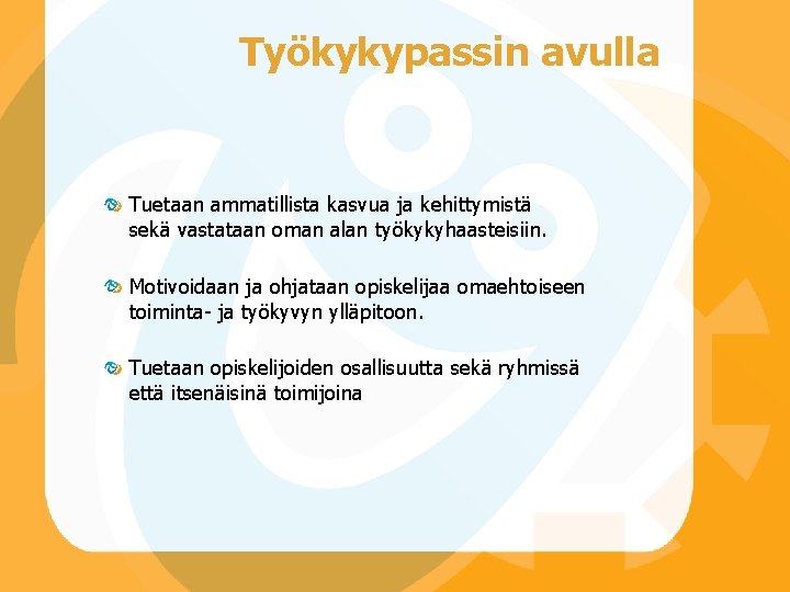 Työkykypassin avulla Tuetaan ammatillista kasvua ja kehittymistä sekä vastataan oman alan työkykyhaasteisiin. Motivoidaan ja