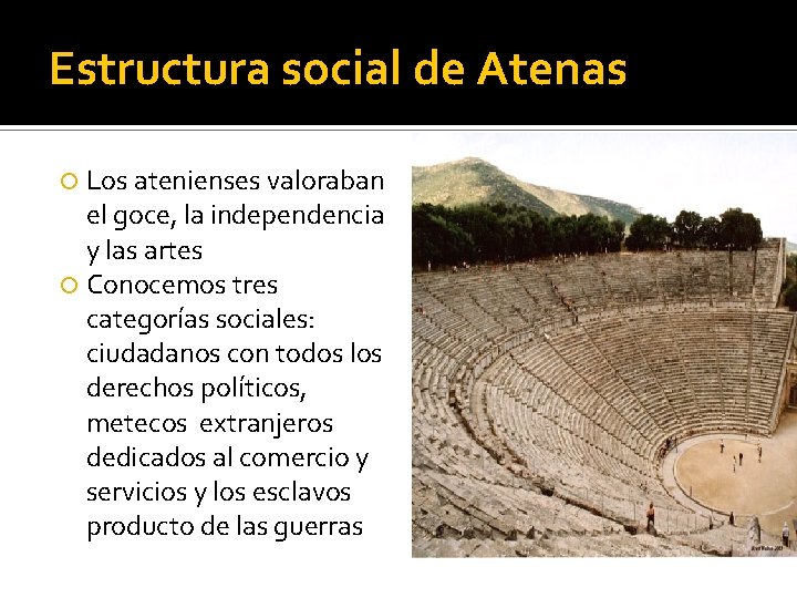 Estructura social de Atenas Los atenienses valoraban el goce, la independencia y las artes