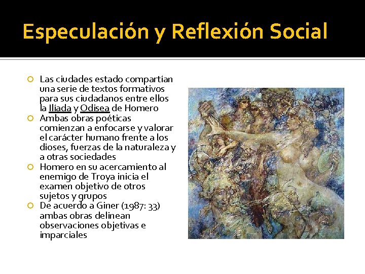 Especulación y Reflexión Social Las ciudades estado compartían una serie de textos formativos para