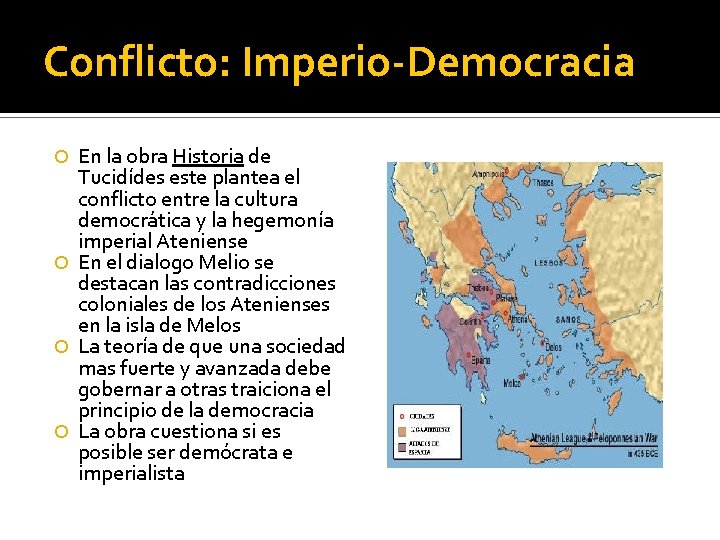Conflicto: Imperio-Democracia En la obra Historia de Tucidídes este plantea el conflicto entre la