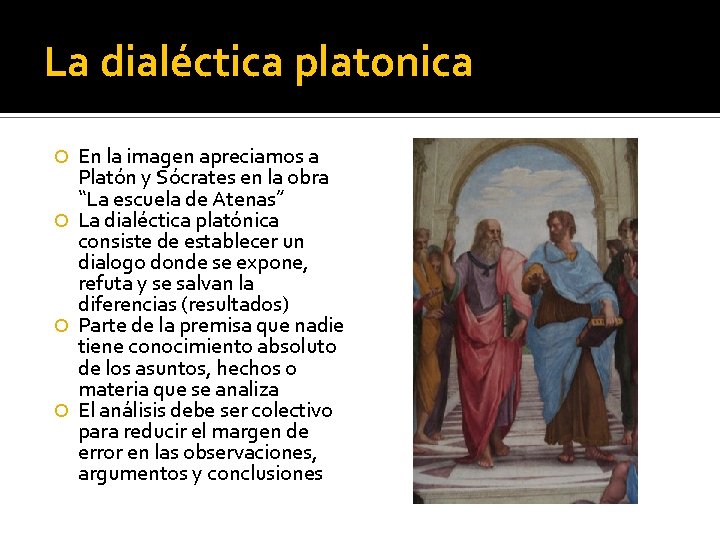 La dialéctica platonica En la imagen apreciamos a Platón y Sócrates en la obra