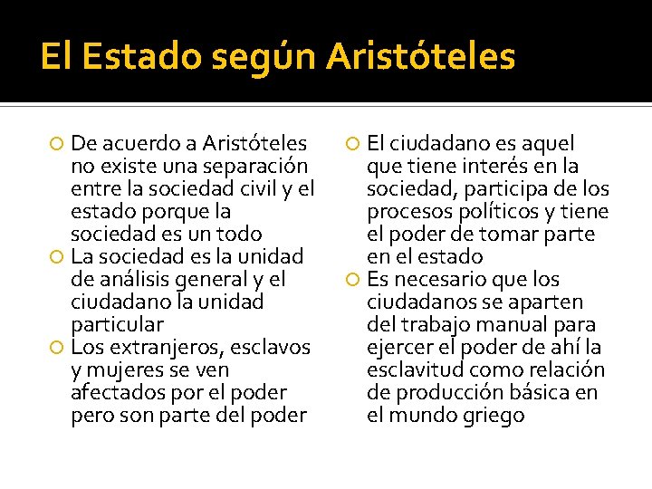 El Estado según Aristóteles De acuerdo a Aristóteles no existe una separación entre la