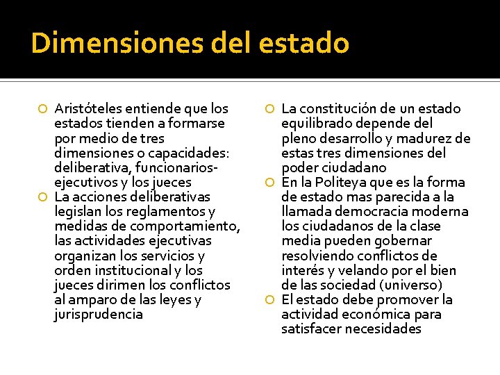 Dimensiones del estado Aristóteles entiende que los estados tienden a formarse por medio de