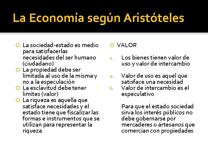 La Economía según Aristóteles La sociedad-estado es medio para satisfacerlas necesidades del ser humano