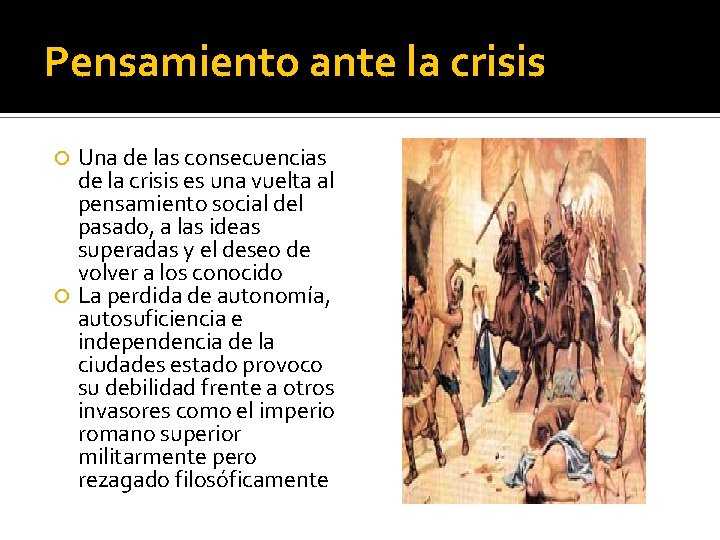 Pensamiento ante la crisis Una de las consecuencias de la crisis es una vuelta