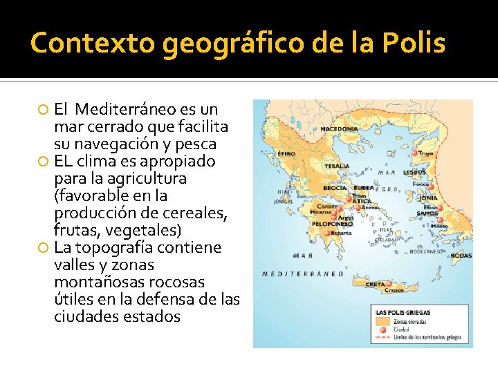 Contexto geográfico de la Polis El Mediterráneo es un mar cerrado que facilita su