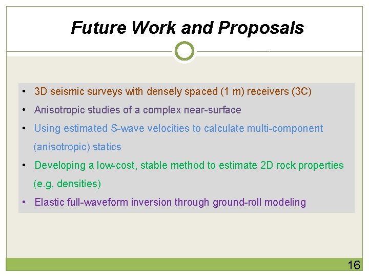 Future Work and Proposals • 3 D seismic surveys with densely spaced (1 m)