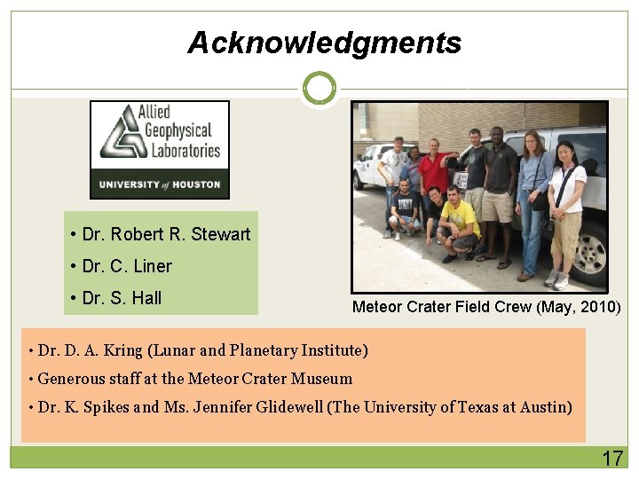 Acknowledgments • Dr. Robert R. Stewart • Dr. C. Liner • Dr. S. Hall