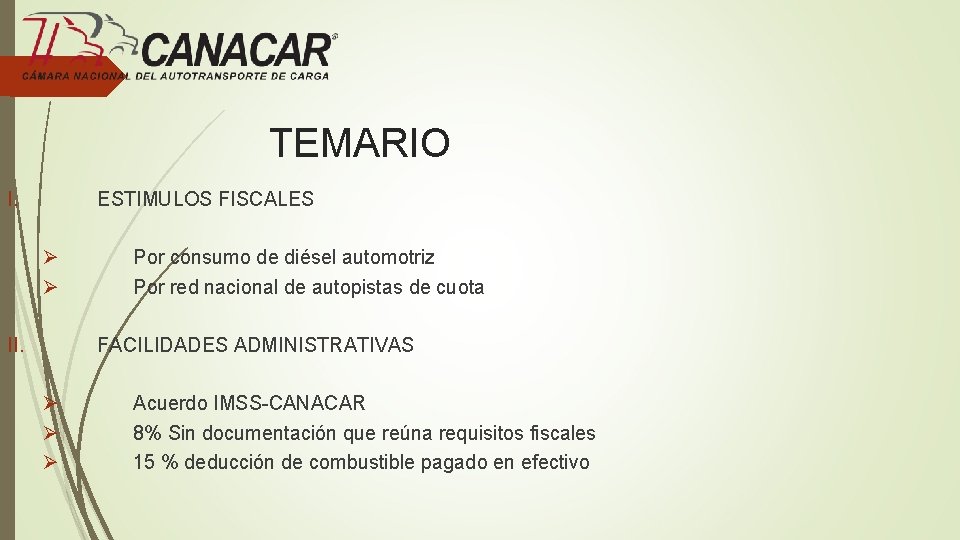 TEMARIO I. ESTIMULOS FISCALES Ø Ø II. Por consumo de diésel automotriz Por red