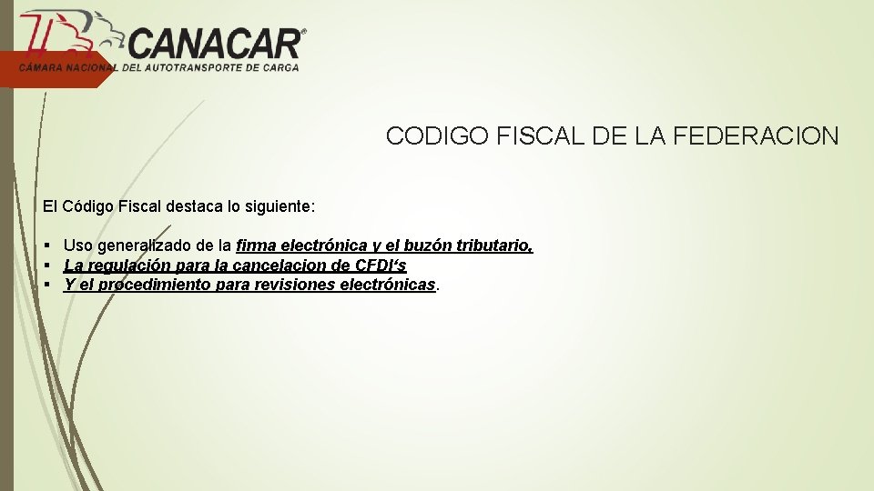 CODIGO FISCAL DE LA FEDERACION El Código Fiscal destaca lo siguiente: § Uso generalizado