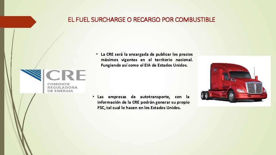 EL FUEL SURCHARGE O RECARGO POR COMBUSTIBLE • La CRE será la encargada de