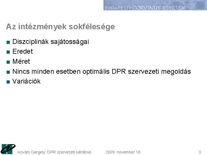 Az intézmények sokfélesége ■ Diszciplinák sajátosságai ■ Eredet ■ Méret ■ Nincs minden esetben