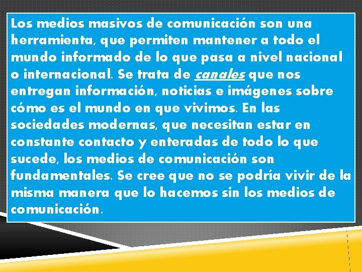 Los medios masivos de comunicación son una herramienta, que permiten mantener a todo el