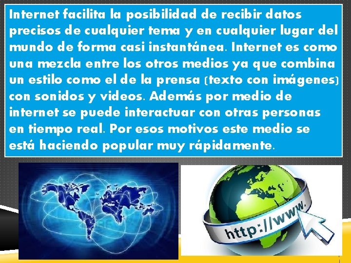 Internet facilita la posibilidad de recibir datos precisos de cualquier tema y en cualquier