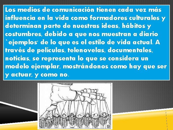 Los medios de comunicación tienen cada vez más influencia en la vida como formadores