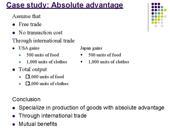 Case study: Absolute advantage Assume that l Free trade l No transaction cost Through