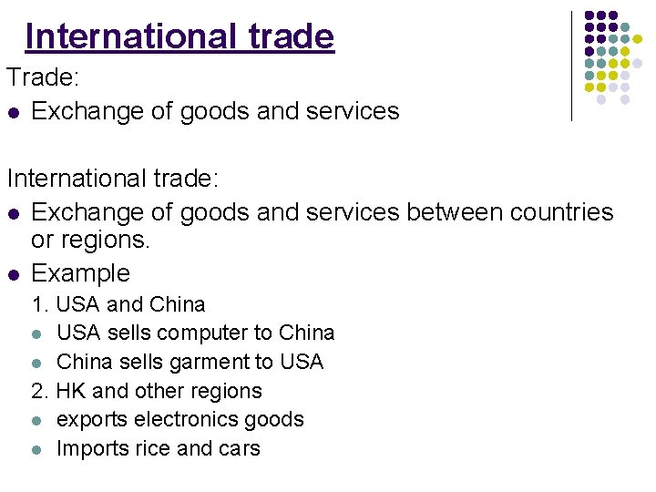 International trade Trade: l Exchange of goods and services International trade: l Exchange of