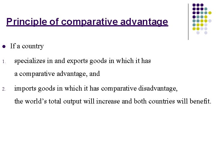 Principle of comparative advantage l 1. If a country specializes in and exports goods