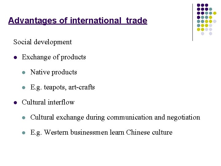 Advantages of international trade Social development l l Exchange of products l Native products