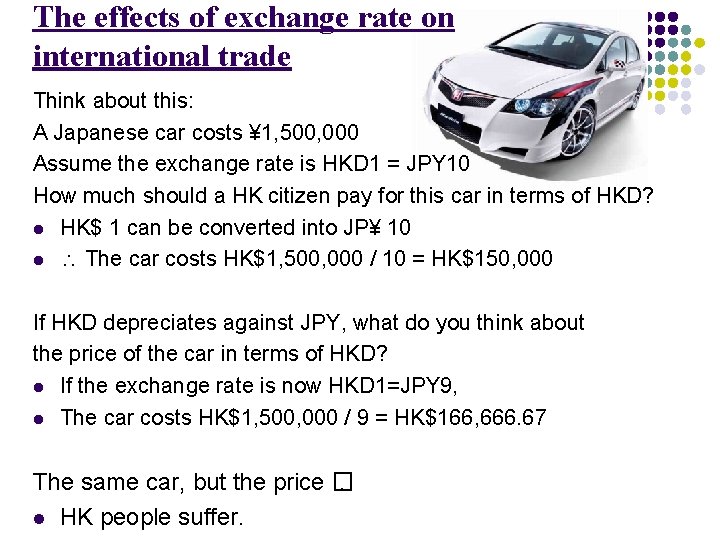 The effects of exchange rate on international trade Think about this: A Japanese car