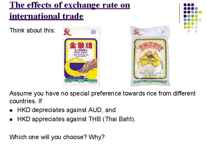 The effects of exchange rate on international trade Think about this: Assume you have